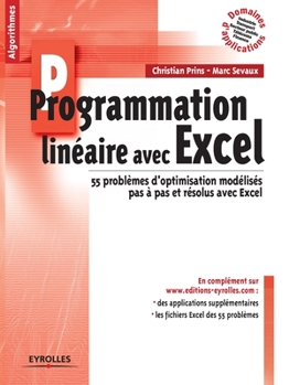 Paperback Programmation linéaire avec Excel: 55 problèmes d'optimisation modélisés pas à pas et résolus avec Excel [French] Book