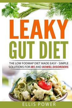 Paperback Leaky Gut Diet: The FODMAP Diet Made Easy - Simple solutions for IBS and Bowel Disorders Book