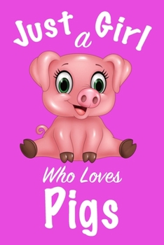 Just A Girl Who Loves Pigs :Journal for girls, funny gift for girls