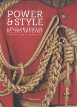 Hardcover Power and Style: A World History of Politics and Dress: A World History of Politics and Dress Book