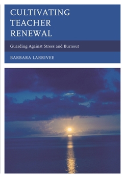 Hardcover Cultivating Teacher Renewal: Guarding Against Stress and Burnout Book
