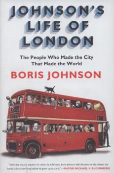 Hardcover Johnson's Life of London: The People Who Made the City That Made the World Book