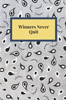 Winners Never Quit: Notebook, Journal, Planner, Diary - 120 Sheets of Lined Cream Paper, Medium Ruled, 6" x 9" inches, Numbered Pages