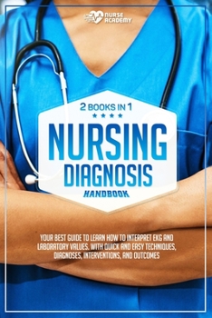 Paperback Nursing Diagnosis Handbook: 2 books in 1: Your best guide to learn how to interpret EKG and laboratory values. With quick and easy techniques. Dia Book