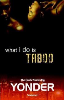 What I Do Is Taboo - Book #1 of the What I Do Is Taboo