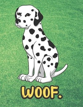 Paperback Woof: White Back Dalmatian Dog Notebook with Green Grass Background Design and Barking Noise Cover. Perfect Journal for Pet Book