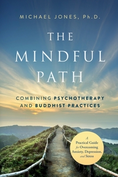 Paperback The Mindful Path: Combining Psychotherapy and Buddhist Practices Book