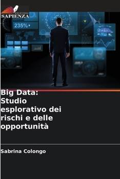 Paperback Big Data: Studio esplorativo dei rischi e delle opportunità [Italian] Book