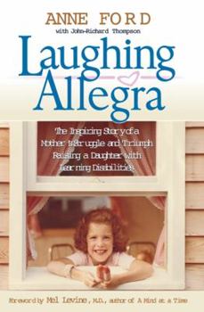 Hardcover Laughing Allegra: The Inspiring Story of a Mother's Struggle and Triumph Raising a Daughter with Learning Disabilities Book