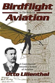 Paperback Birdflight as the Basis of Aviation: A Contribution Towards a System of Aviation Book