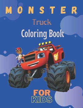 Paperback Monster Truck Coloring Book: A Fun Coloring Book For Kids for Boys and Girls (Monster Truck Coloring Books For Kids) Book