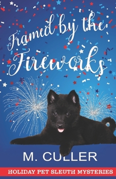 Paperback Framed by the Fireworks: Holiday Pet Sleuth Mysteries Book