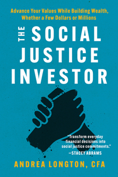 Paperback The Social Justice Investor: Advance Your Values While Building Wealth, Whether a Few Dollars or Millions Book