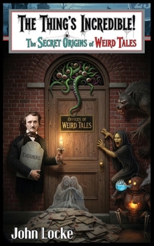Hardcover The Thing's Incredible! The Secret Origins of Weird Tales Book