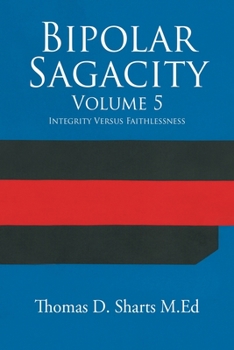 Paperback Bipolar Sagacity Volume 5: Integrity Versus Faithlessness Book