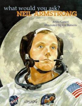 Neil Armstrong (What Would You Ask?) - Book  of the What Would You Ask?