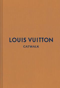 Louis Vuitton: The Complete Fashion Collections - Book  of the Catwalk