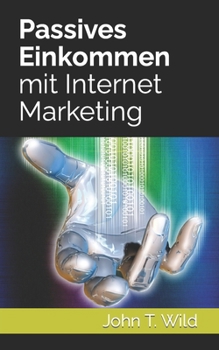 Paperback Passives Einkommen mit Internet Marketing [German] Book