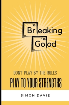 Paperback Breaking Good: Don't Play by the Rules, Play to Your Strengths. Book