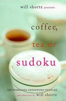 Paperback Will Shortz Presents Coffee, Tea, or Sudoku: 100 Wordless Crossword Puzzles Book