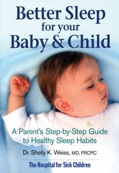 Paperback Better Sleep for Your Baby & Child: A Parent's Step-By-Step Guide to Healthy Sleep Habits Book
