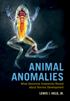 Paperback Animal Anomalies: What Abnormal Anatomies Reveal about Normal Development Book