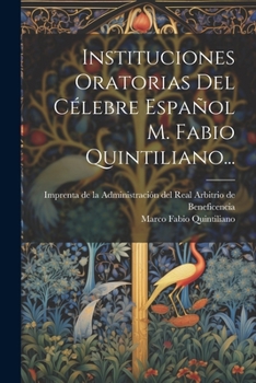 Paperback Instituciones Oratorias Del Célebre Español M. Fabio Quintiliano... [Spanish] Book