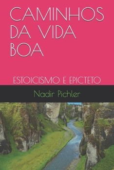 Paperback Caminhos Da Vida Boa: Estoicismo E Epicteto [Portuguese] Book