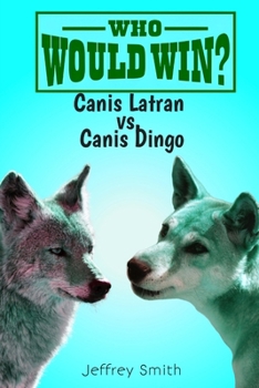 Paperback Who Would Win?: Canis Latrans Vs. Canis Dingo Book