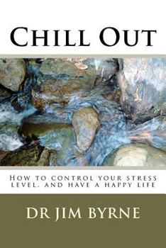 Paperback Chill Out: How to control your stress level, and have a happier life Book
