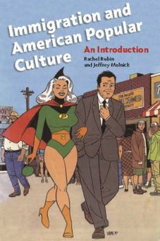 Immigration and American Popular Culture: An Introduction (Nation of Newcomers) - Book  of the Nation of Nations: Immigrant History as American History