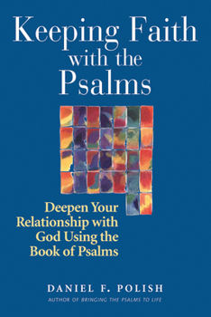 Paperback Keeping Faith with the Psalms: Deepen Your Relationship with God Using the Book of Psalms Book