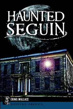 Haunted Seguin - Book  of the Haunted America