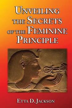 Paperback Unveiling the Secrets of the Feminine Principle Book