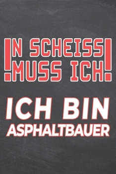 N Scheiss muss Ich Ich bin Asphaltbauer: Asphaltbauer Punktraster Notizbuch, Notizheft oder Schreibheft | 110  Seiten A5 | Büro Equipment & Zubehör | ... Weihnachten oder Geburtstag (German Edition)