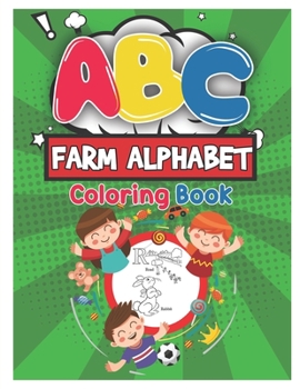 Paperback ABC Farm Alphabet Coloring Book: ABC Farm Alphabet Activity Coloring Book for Toddlers and Ages 2, 3, 4, 5 - An Activity Book for Toddlers and Prescho Book