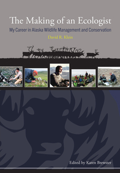 Paperback The Making of an Ecologist: My Career in Alaska Wildlife Management and Conservation Book