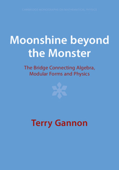 Paperback Moonshine Beyond the Monster: The Bridge Connecting Algebra, Modular Forms and Physics Book