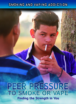 Hardcover Peer Pressure to Smoke or Vape: Finding the Strength in You Book