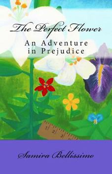 Paperback The Perfect Flower: An Adventure in Prejudice Book