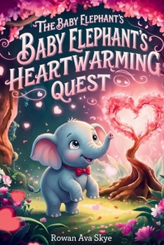 The Baby Elephant's Heartwarming Quest: A Magical Tale of Friendship, Courage, and a Baby Elephant's Heartwarming Surprise (Axel the Axolotl's Festive Adventure)