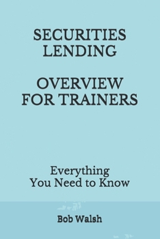Paperback Securities Lending Overview for Trainers: Everything You Need to Know Book