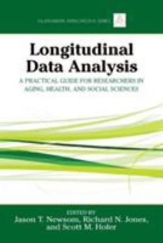 Longitudinal Data Analysis: A Practical Guide for Researchers in Aging, Health, and Social Sciences - Book  of the Multivariate Applications Series