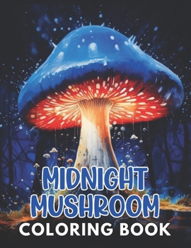 Paperback Midnight Mushroom Coloring Book For Adults: 100+ Unique and Beautiful Designs Book