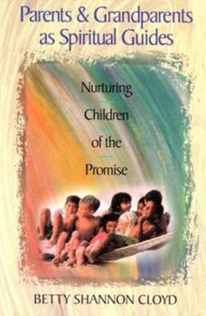 Paperback Parents and Grandparents as Spiritual Guides: Nurturing Children of the Promise Book