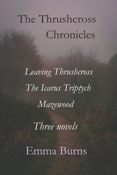 Paperback The Thrushcross Chronicles: The complete novels of The Thrushcross Chronicles Book