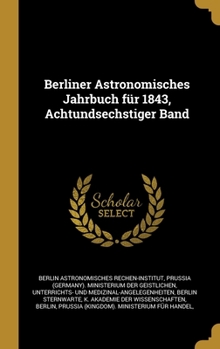 Hardcover Berliner Astronomisches Jahrbuch für 1843, Achtundsechstiger Band [German] Book