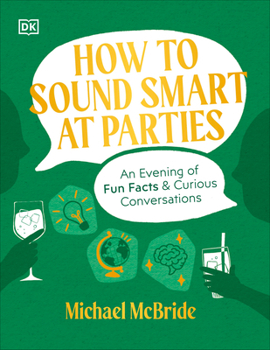 Hardcover How to Sound Smart at Parties: An Evening of Fun Facts & Curious Conversations Book