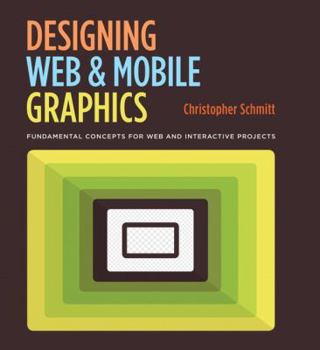 Paperback Designing Web & Mobile Graphics: Fundamental Concepts for Web and Interactive Projects Book