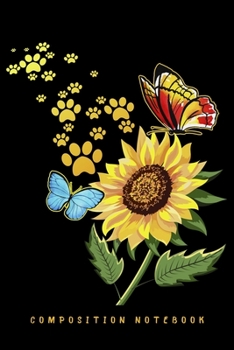 Composition Notebook: Dog Paw Sunflower Gift Sunshine Lover Lined Notebook Journal Diary 6x9